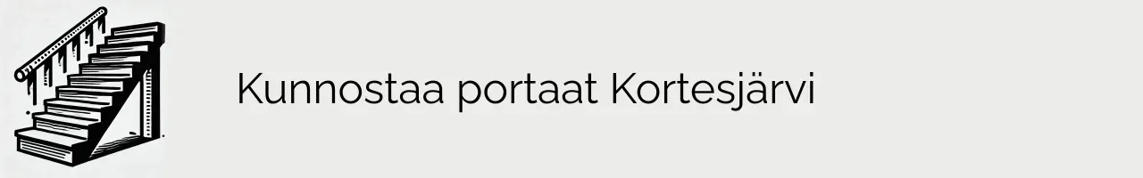 Kunnostaa portaat Kortesjärvi